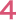 4
